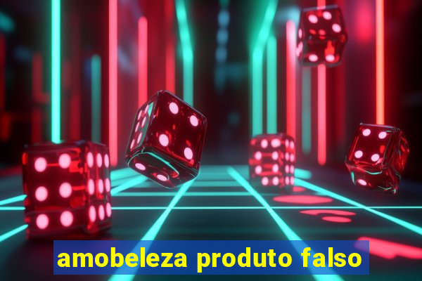 amobeleza produto falso